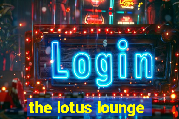 the lotus lounge